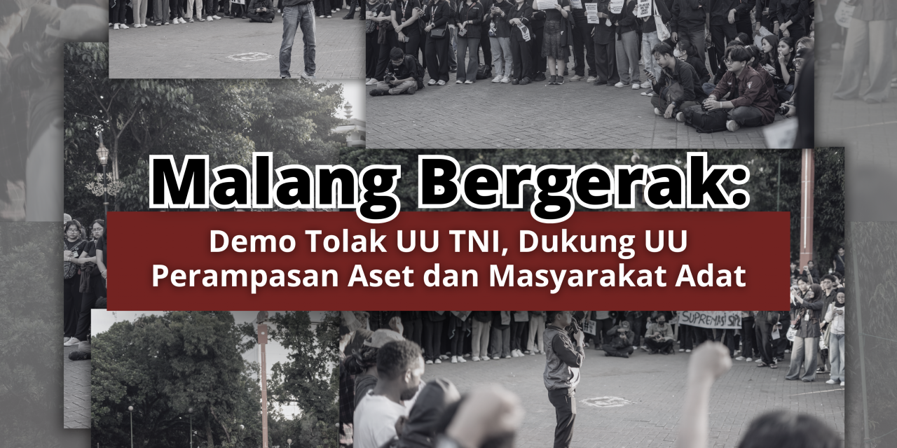 Malang Bergerak: Demo Tolak UU TNI, Dukung UU Perampasan Aset dan Masyarakat Adat