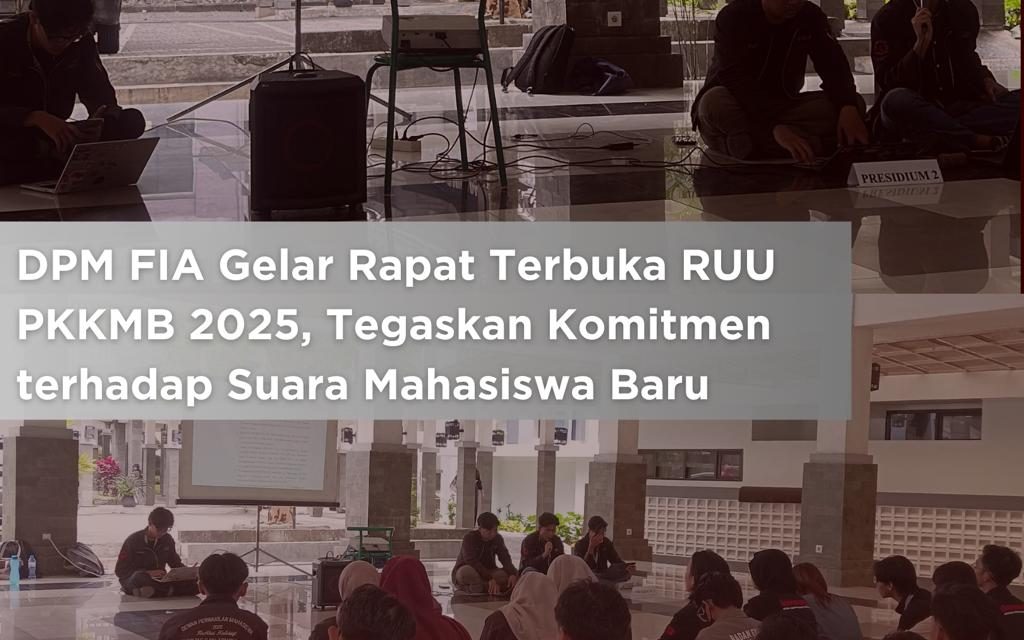 DPM FIA Gelar Rapat Terbuka RUU PKKMB 2025, Tegaskan Komitmen terhadap Suara Mahasiswa Baru