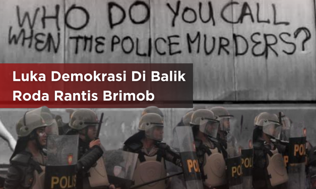 LUKA DEMOKRASI DI BALIK RODA RANTIS BRIMOB