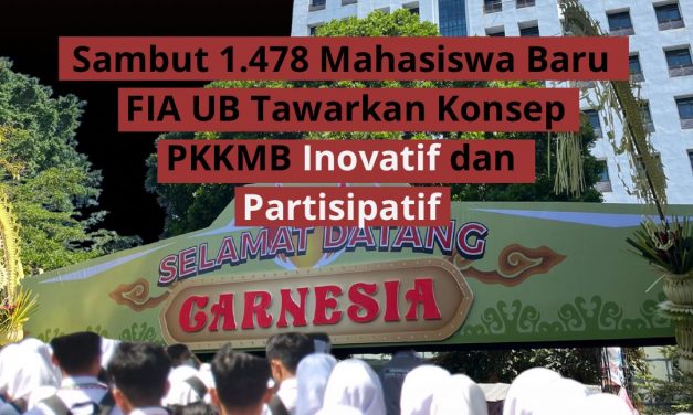 SAMBUT 1.478 MAHASISWA BARU, FIA UB TAWARKAN KONSEP PKKMB INOVATIF DAN PARTISIPATIF